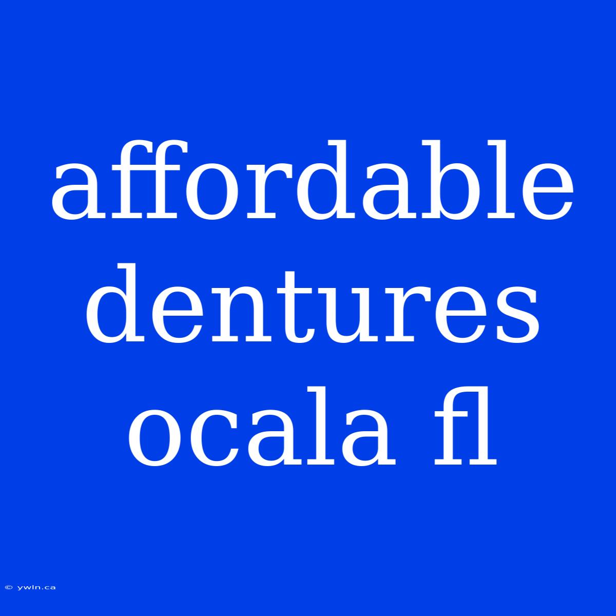 Affordable Dentures Ocala Fl