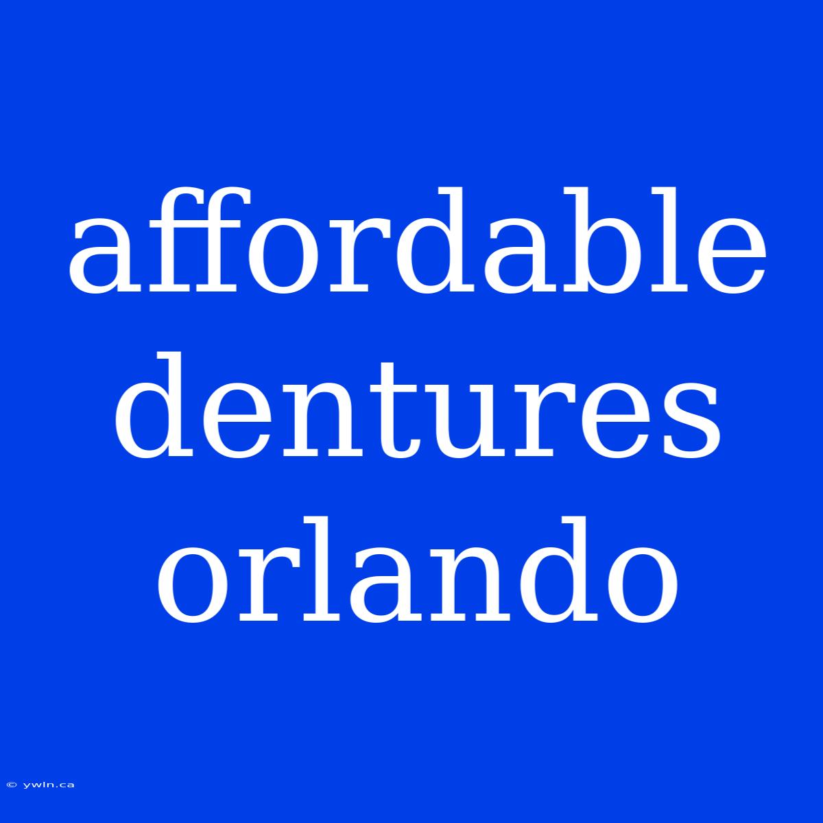 Affordable Dentures Orlando