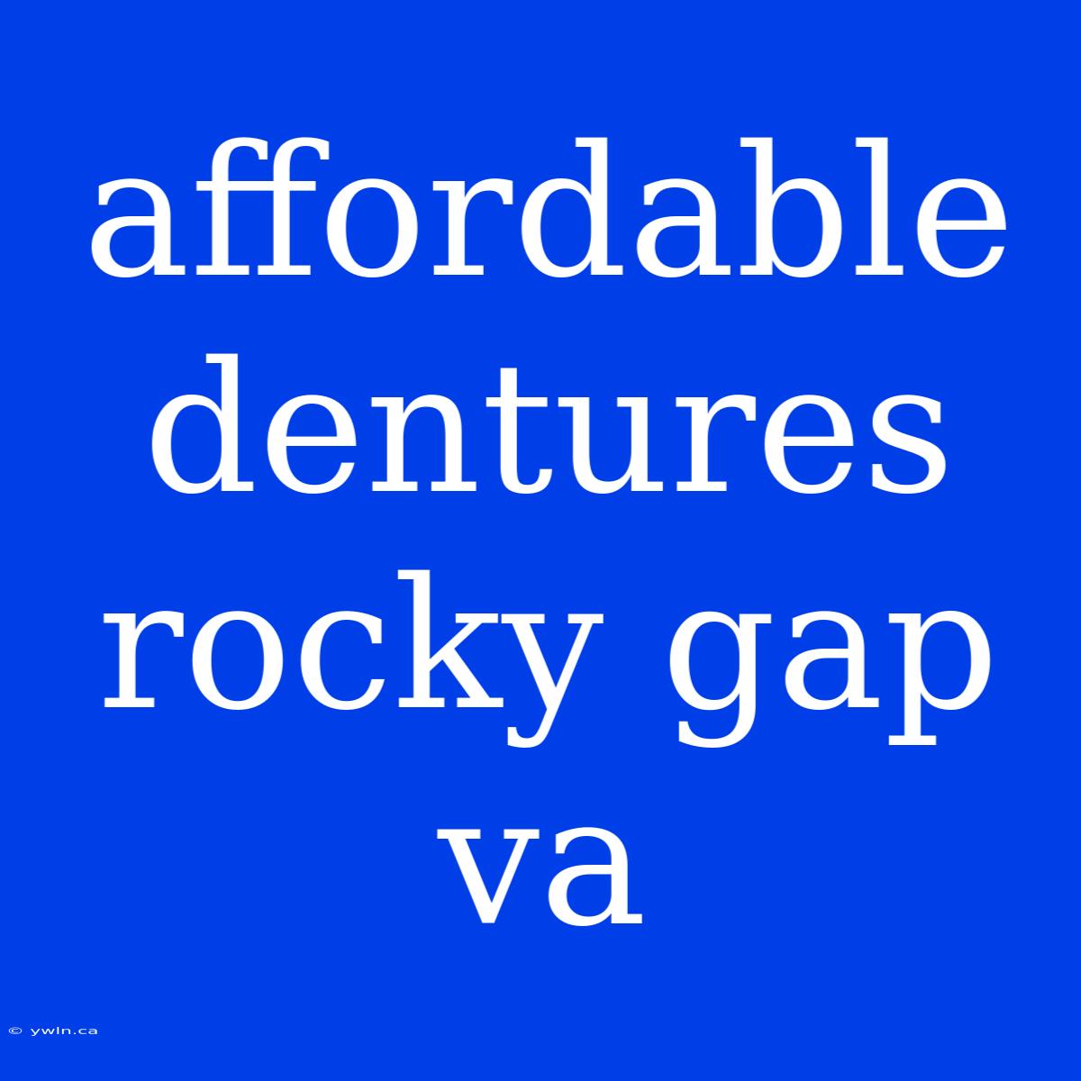 Affordable Dentures Rocky Gap Va