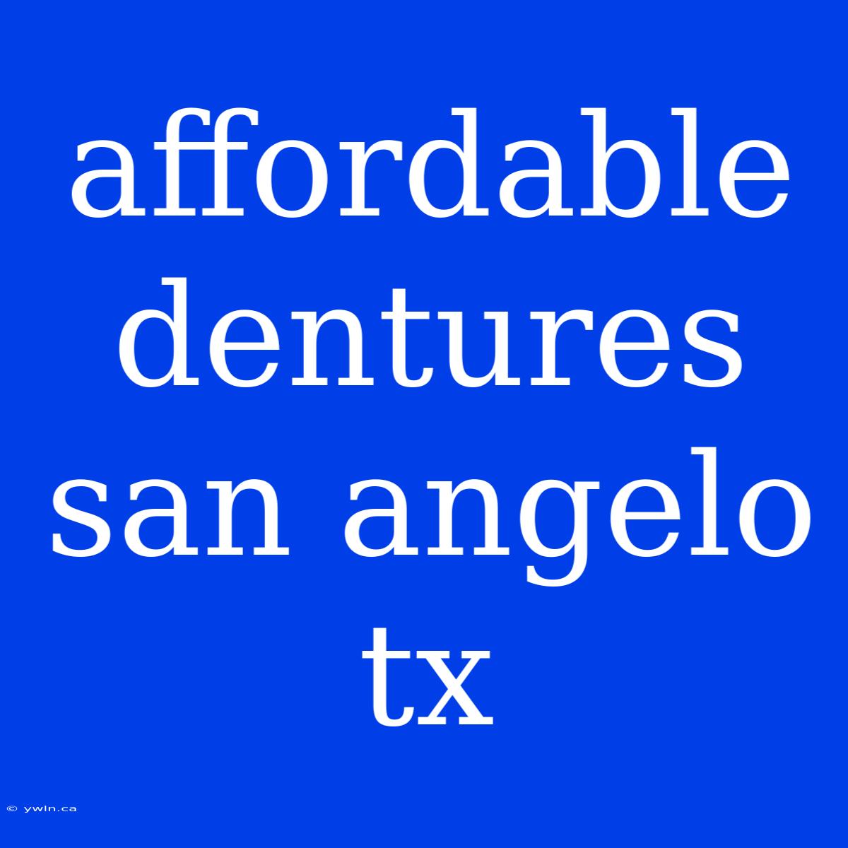 Affordable Dentures San Angelo Tx