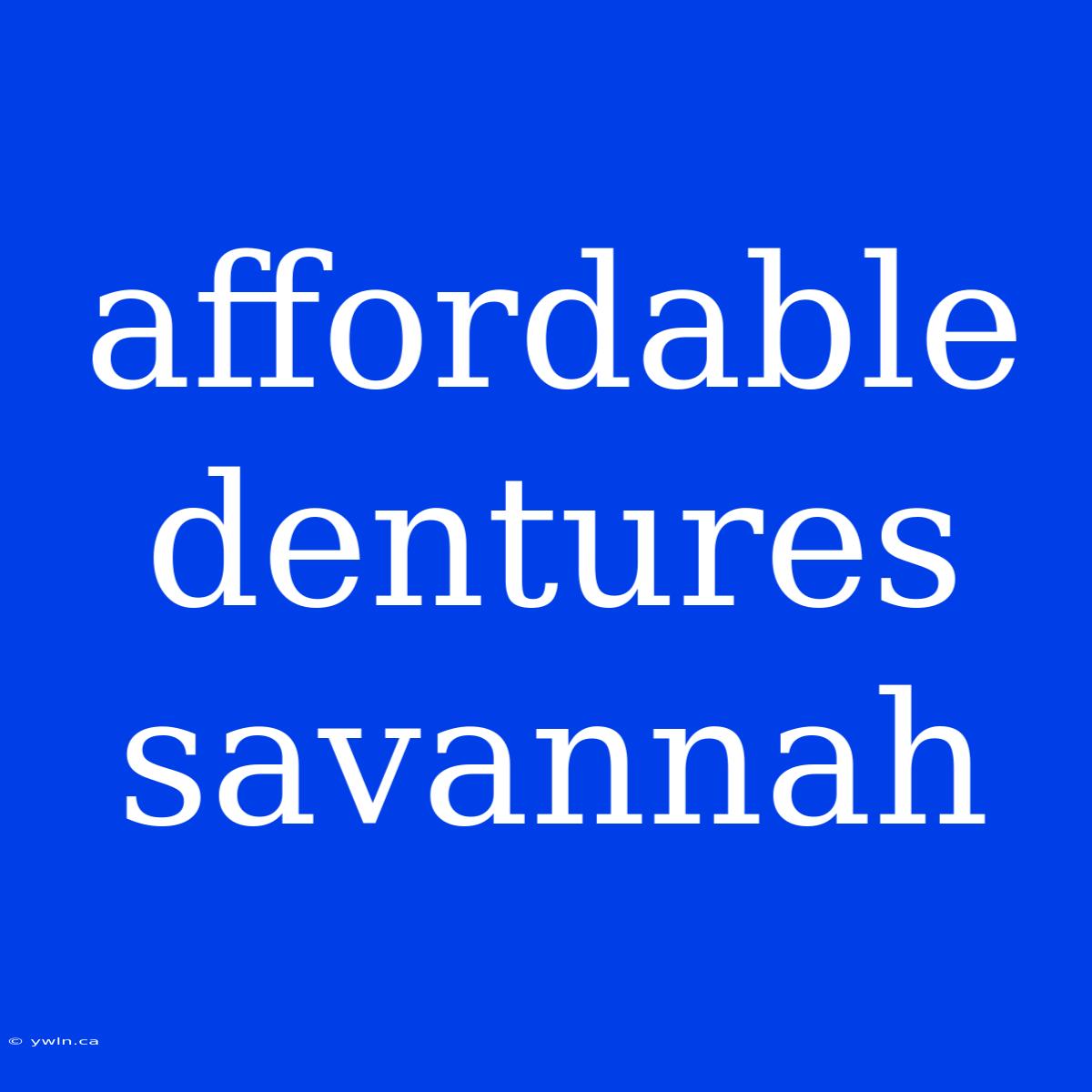 Affordable Dentures Savannah