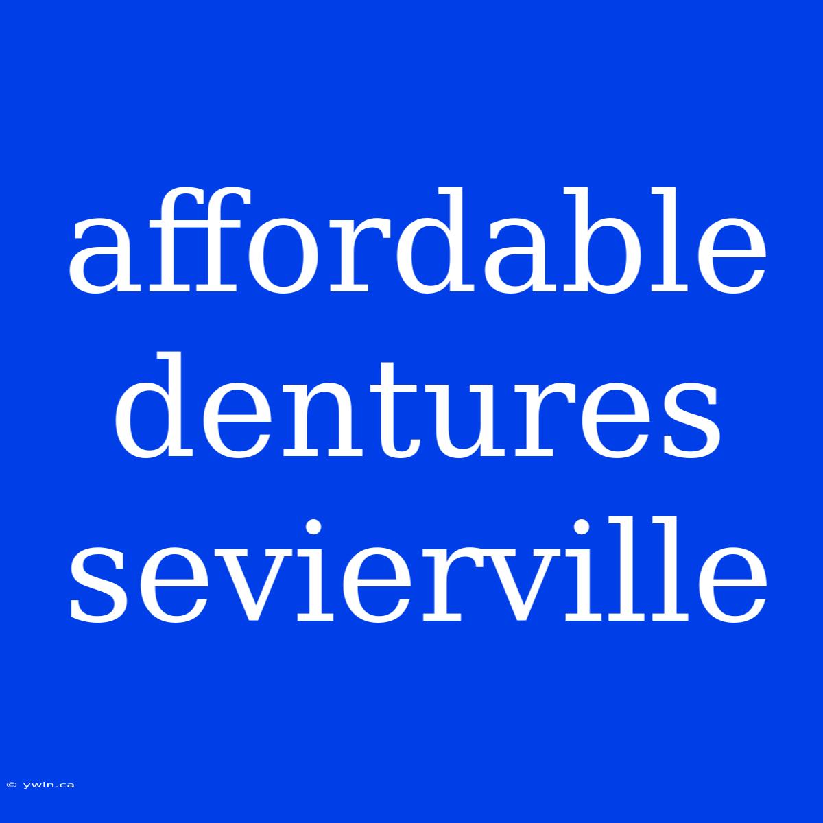 Affordable Dentures Sevierville