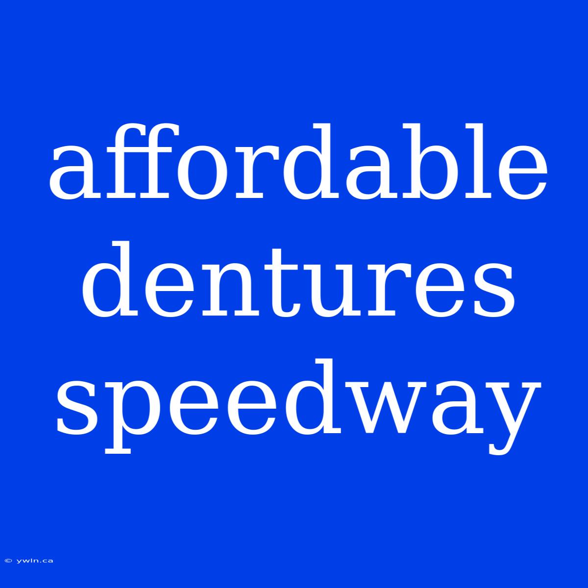 Affordable Dentures Speedway