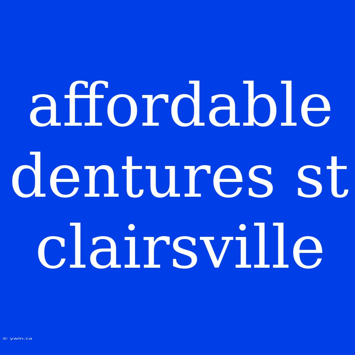 Affordable Dentures St Clairsville