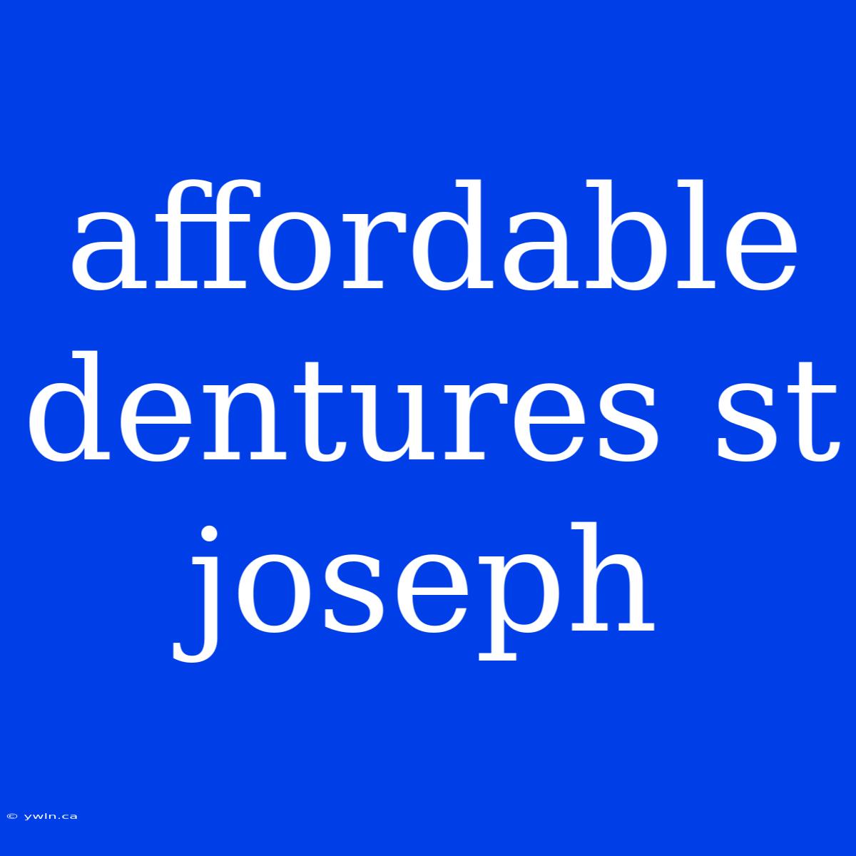 Affordable Dentures St Joseph