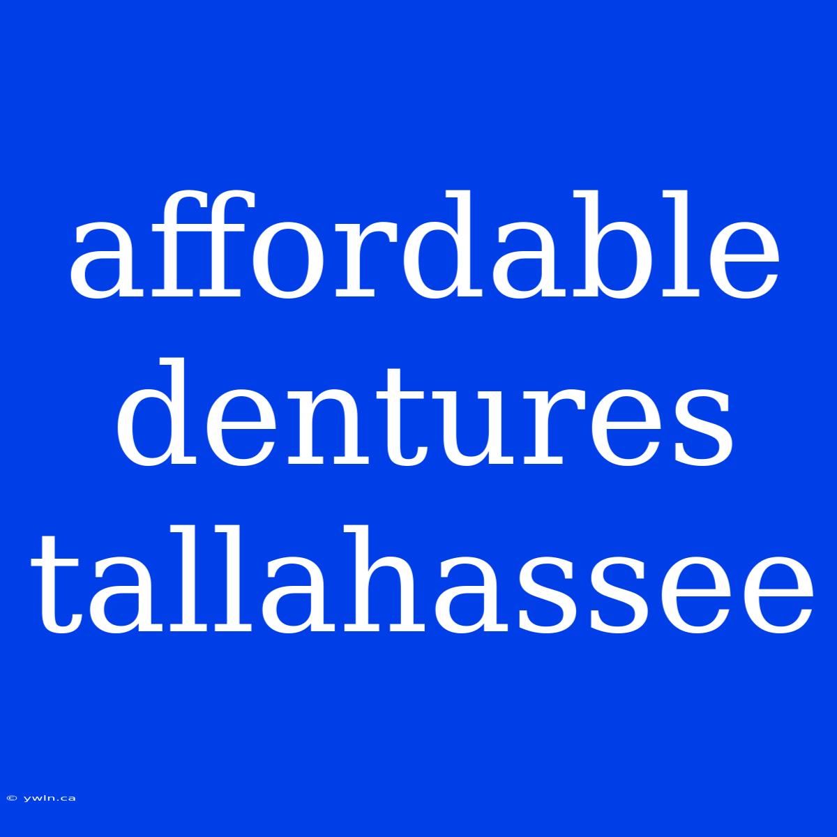 Affordable Dentures Tallahassee