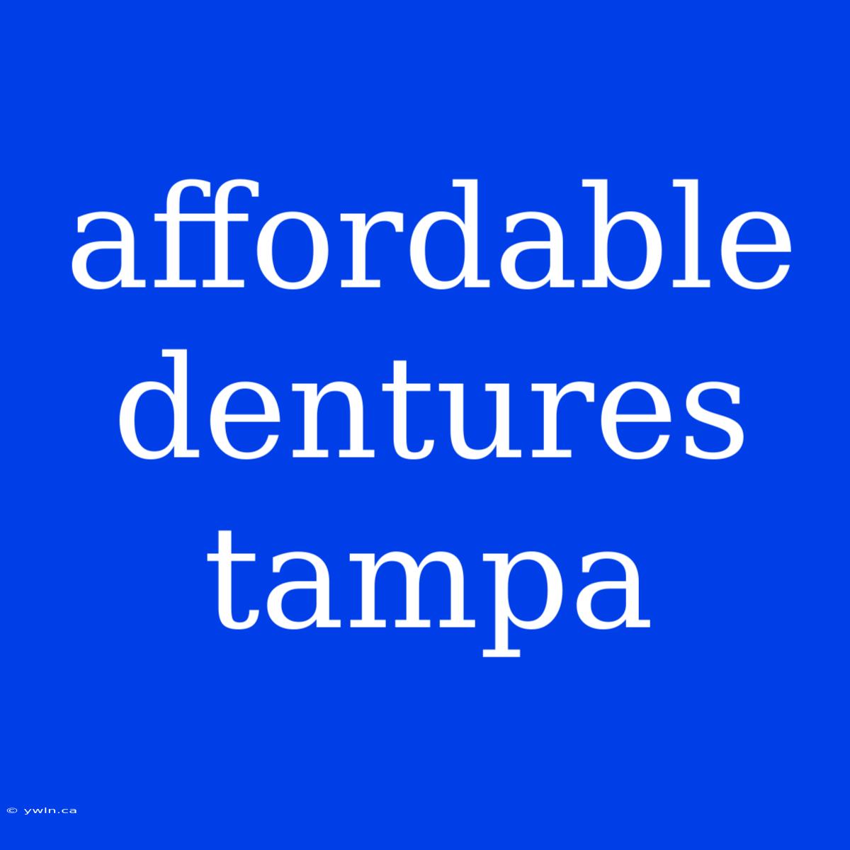 Affordable Dentures Tampa