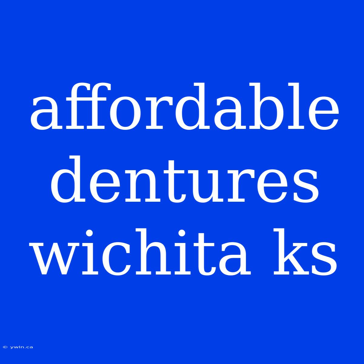 Affordable Dentures Wichita Ks