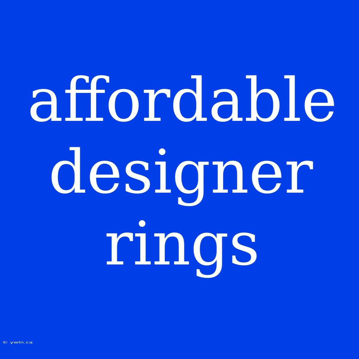 Affordable Designer Rings