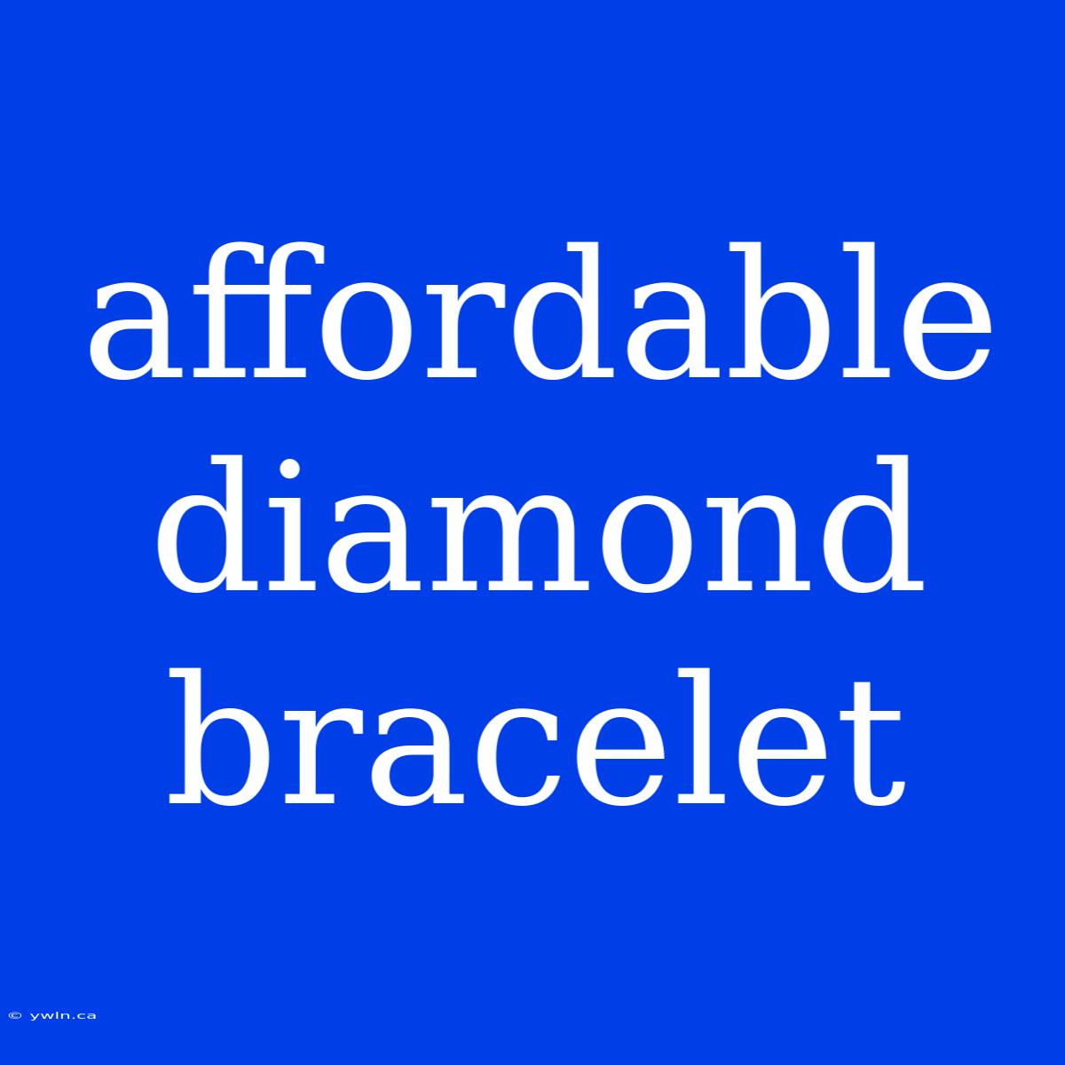 Affordable Diamond Bracelet