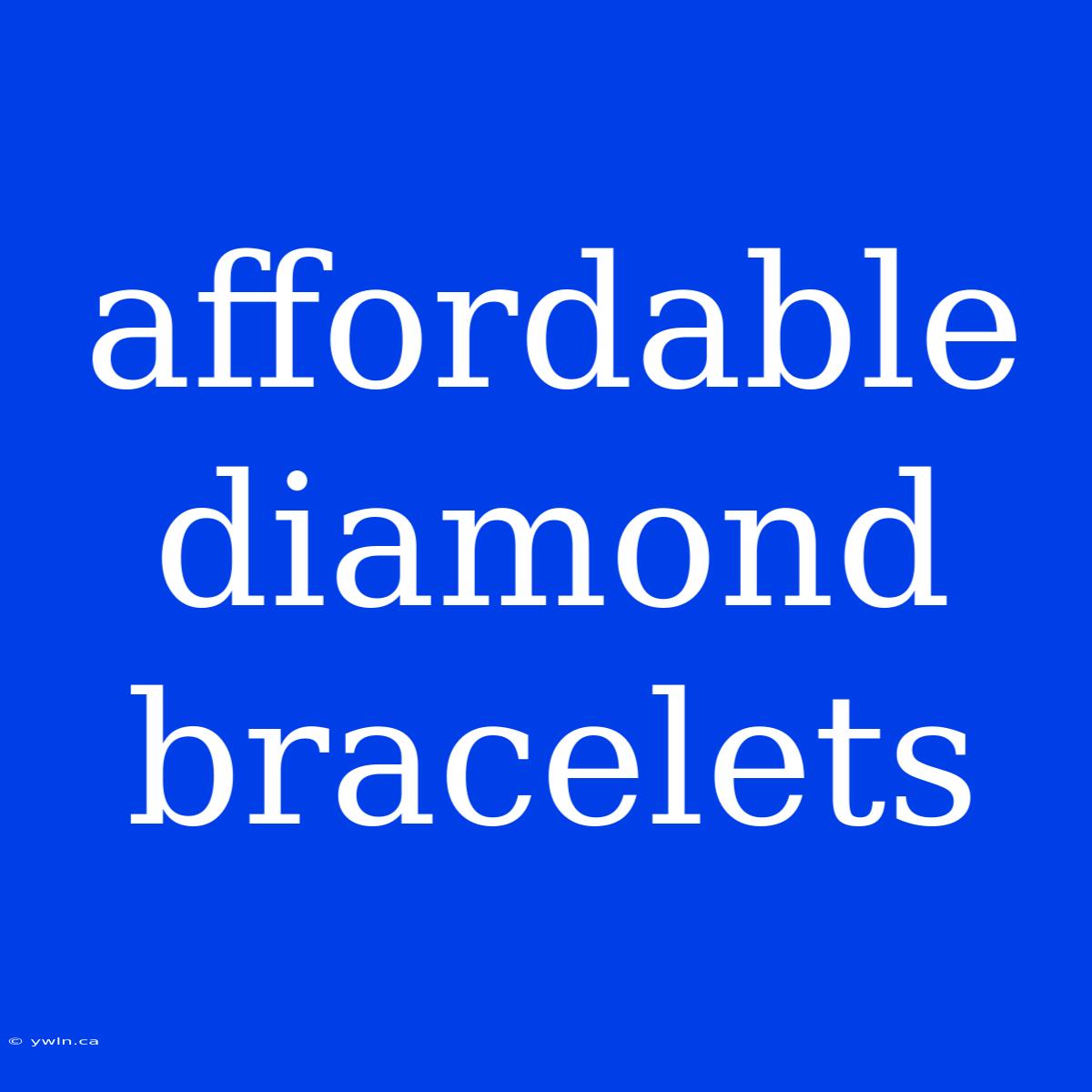 Affordable Diamond Bracelets