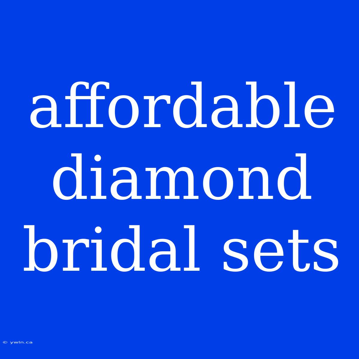 Affordable Diamond Bridal Sets