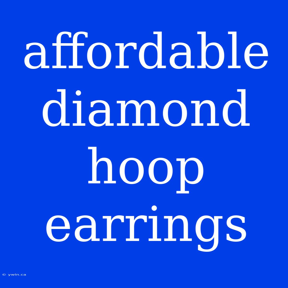 Affordable Diamond Hoop Earrings