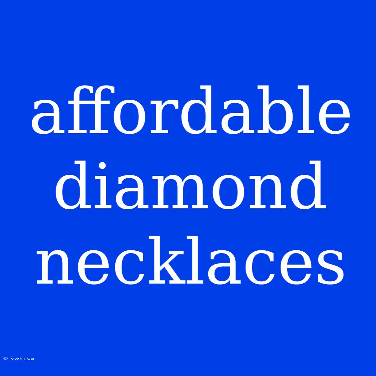 Affordable Diamond Necklaces