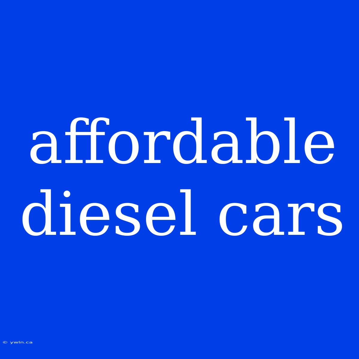 Affordable Diesel Cars