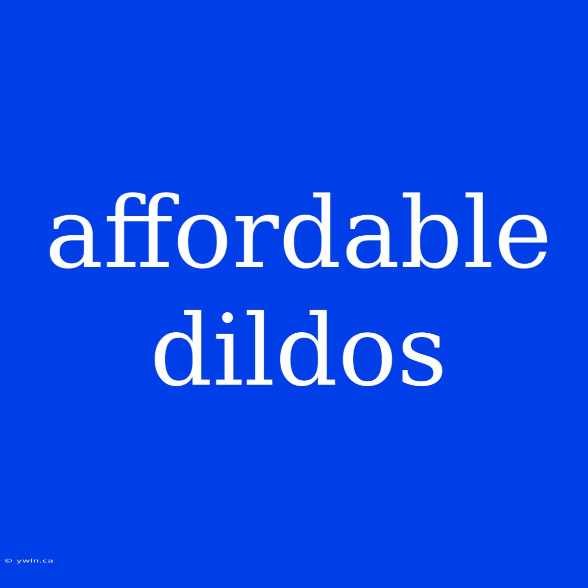 Affordable Dildos