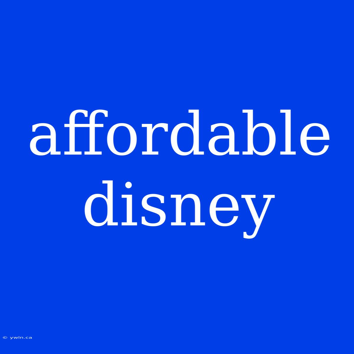 Affordable Disney