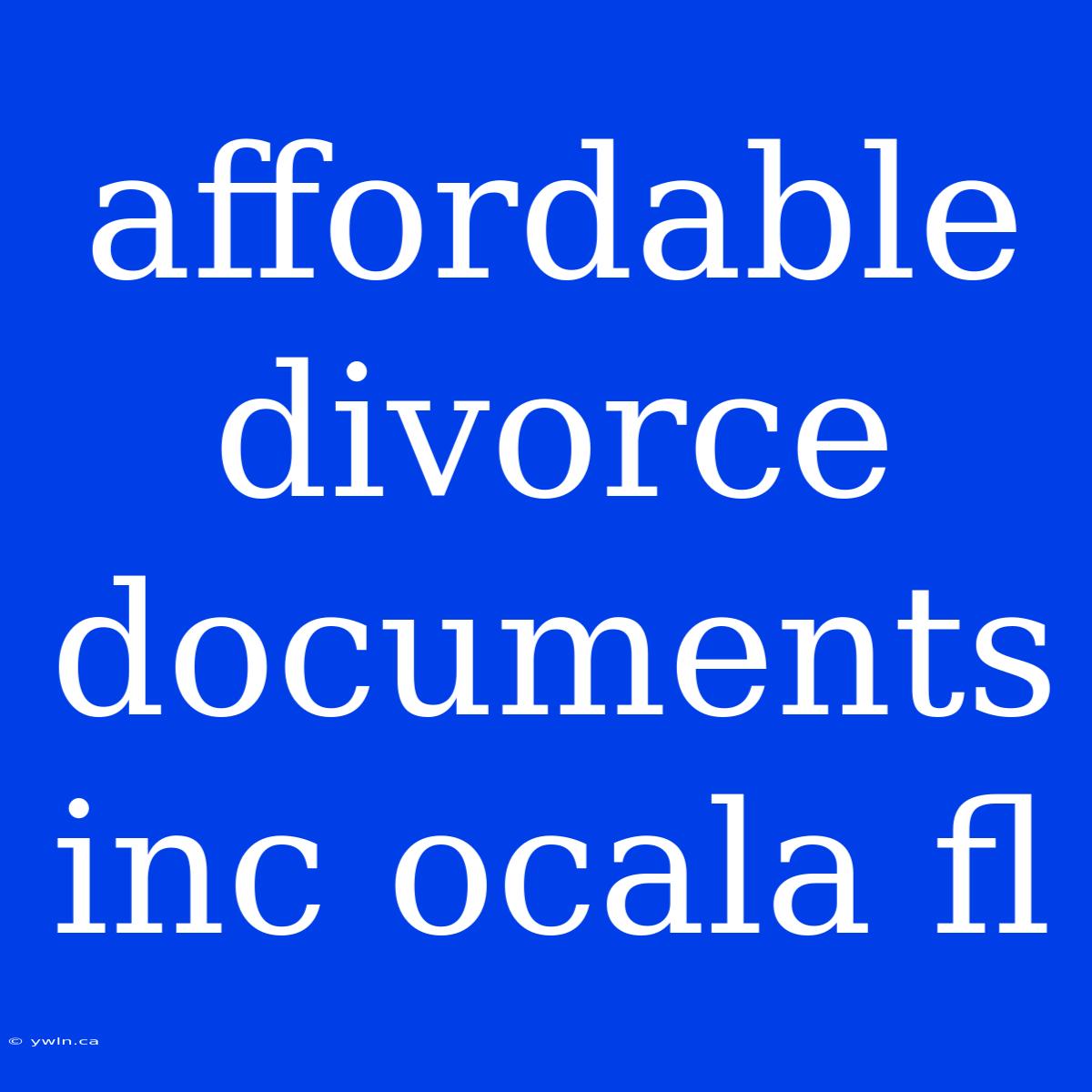 Affordable Divorce Documents Inc Ocala Fl