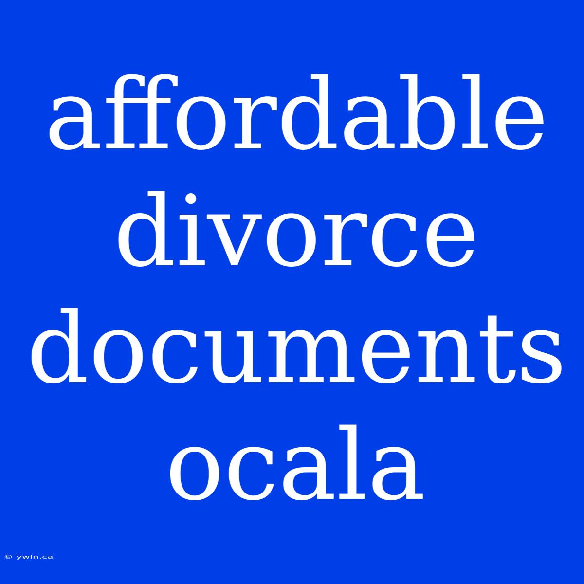 Affordable Divorce Documents Ocala