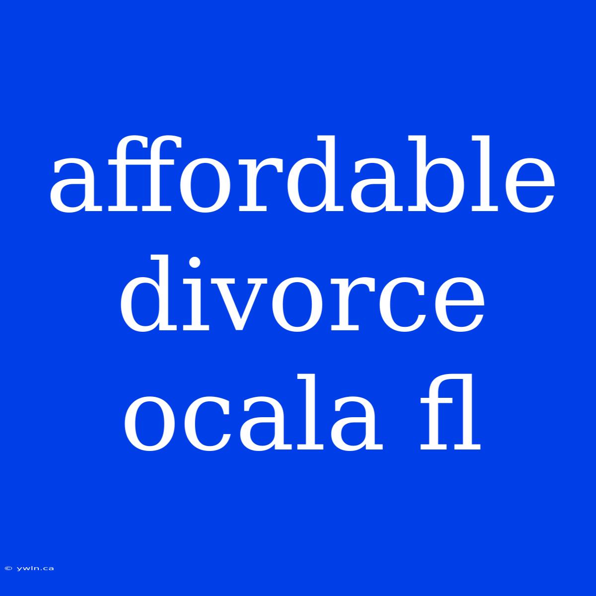 Affordable Divorce Ocala Fl