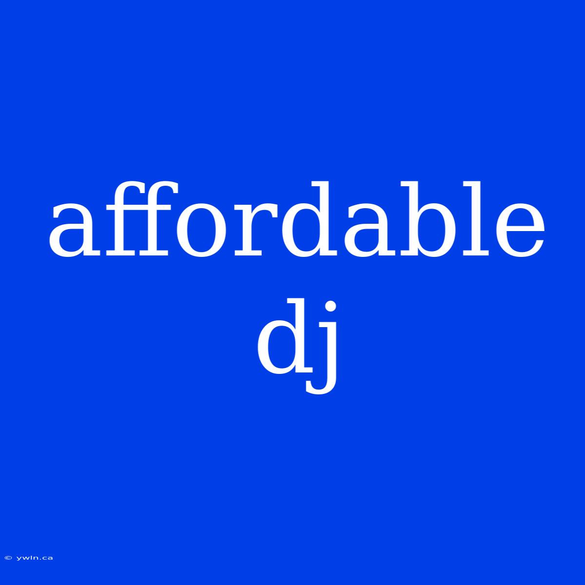 Affordable Dj