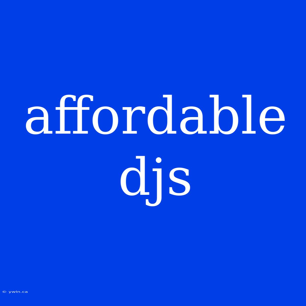 Affordable Djs