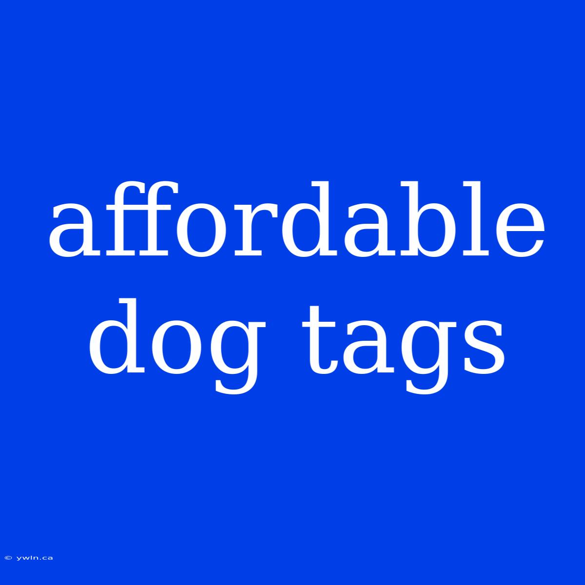 Affordable Dog Tags