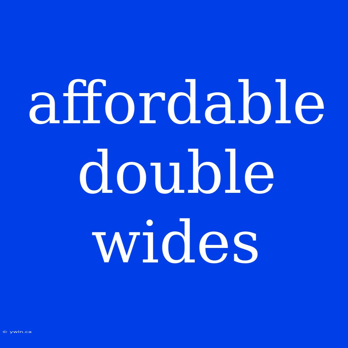 Affordable Double Wides