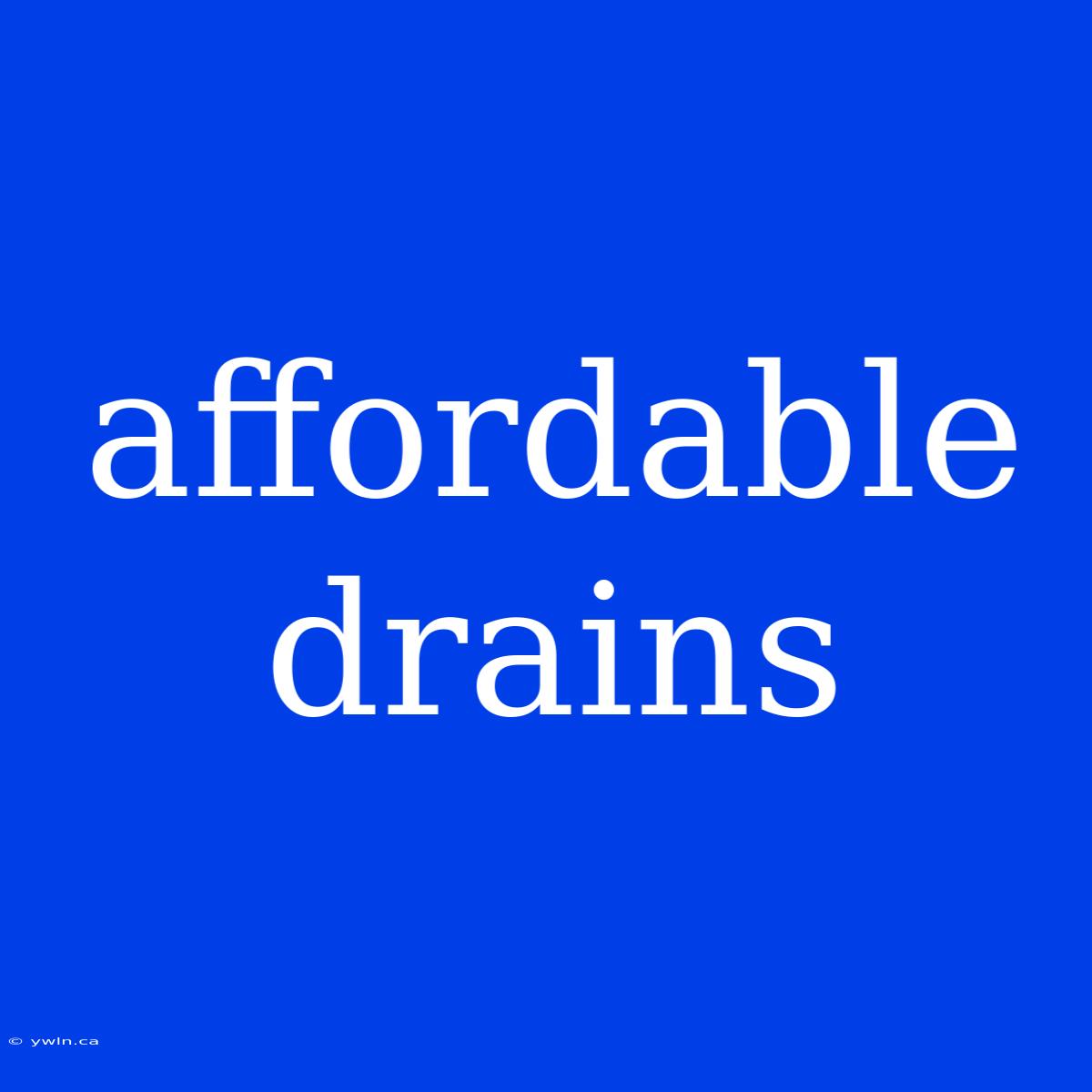 Affordable Drains