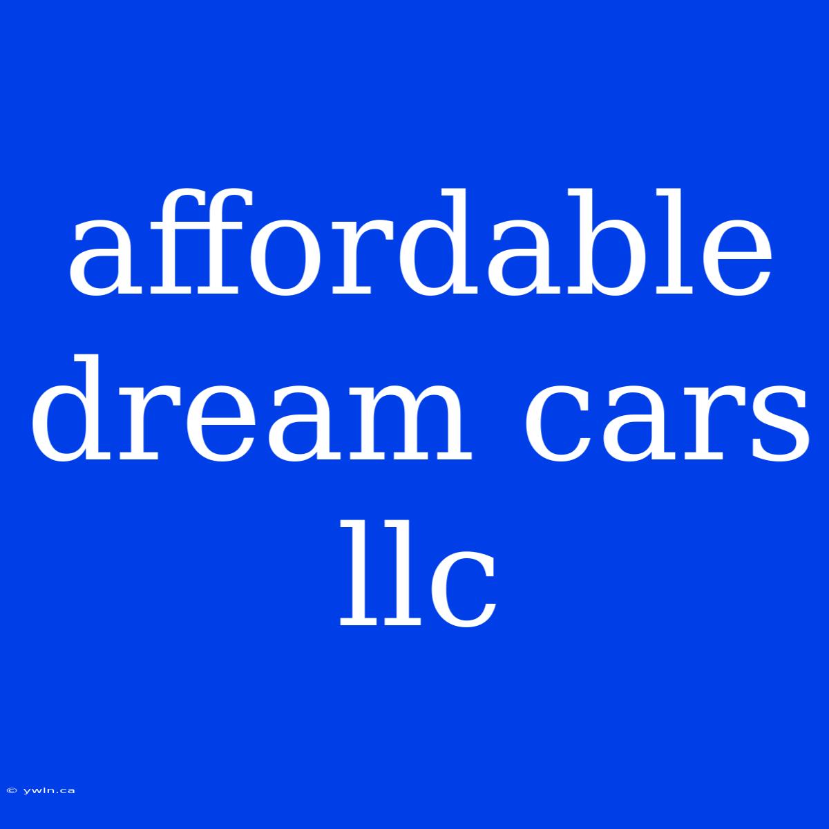 Affordable Dream Cars Llc