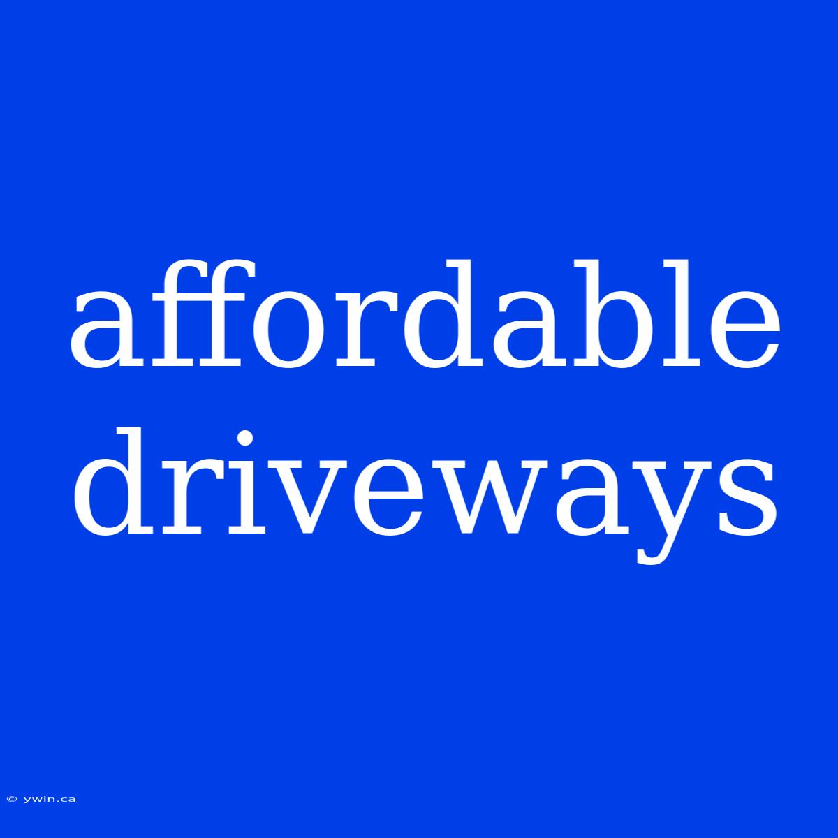 Affordable Driveways