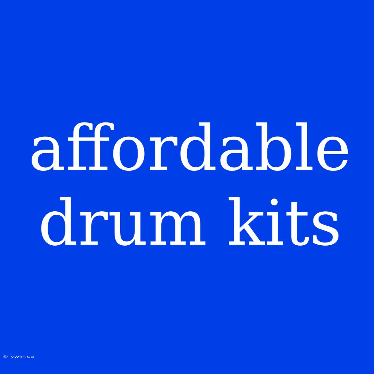 Affordable Drum Kits