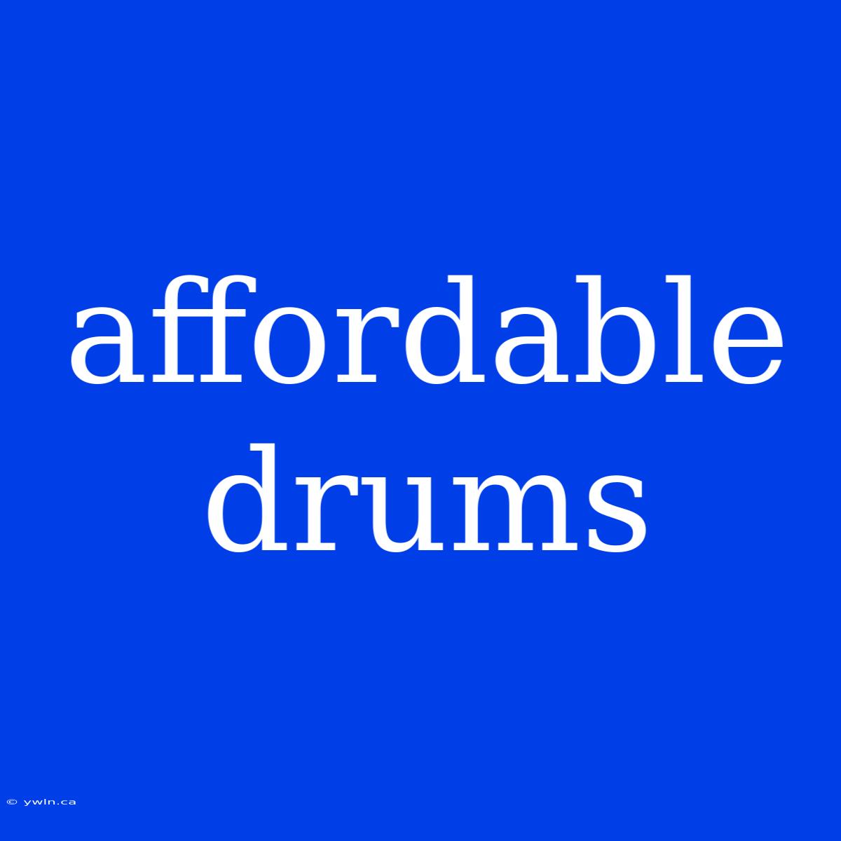 Affordable Drums