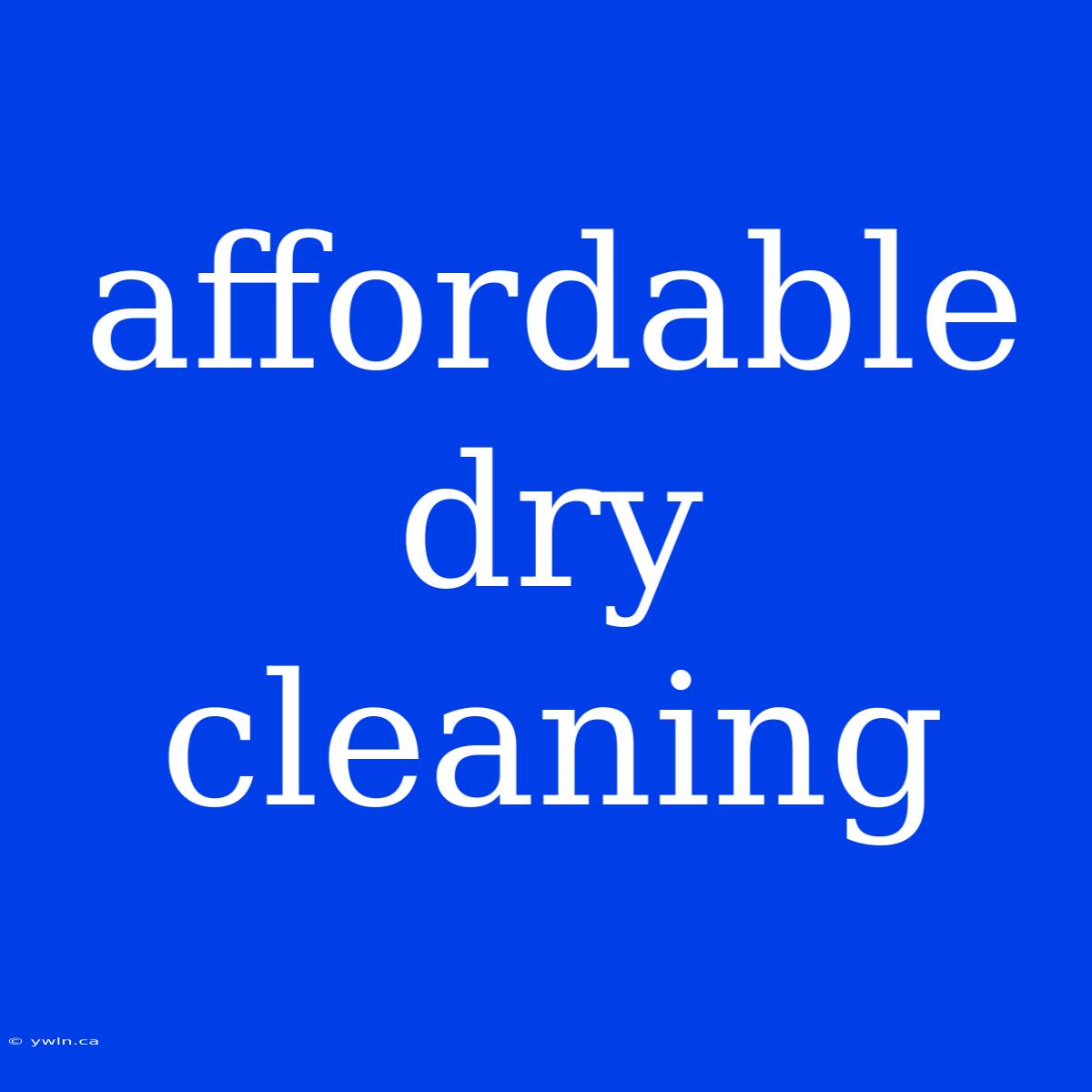 Affordable Dry Cleaning