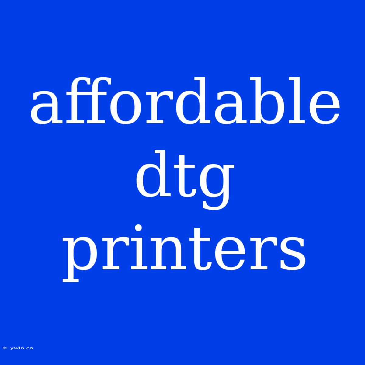 Affordable Dtg Printers