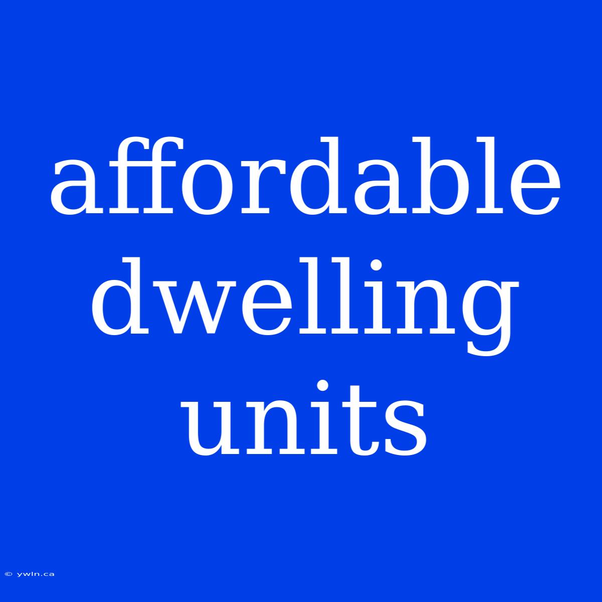 Affordable Dwelling Units