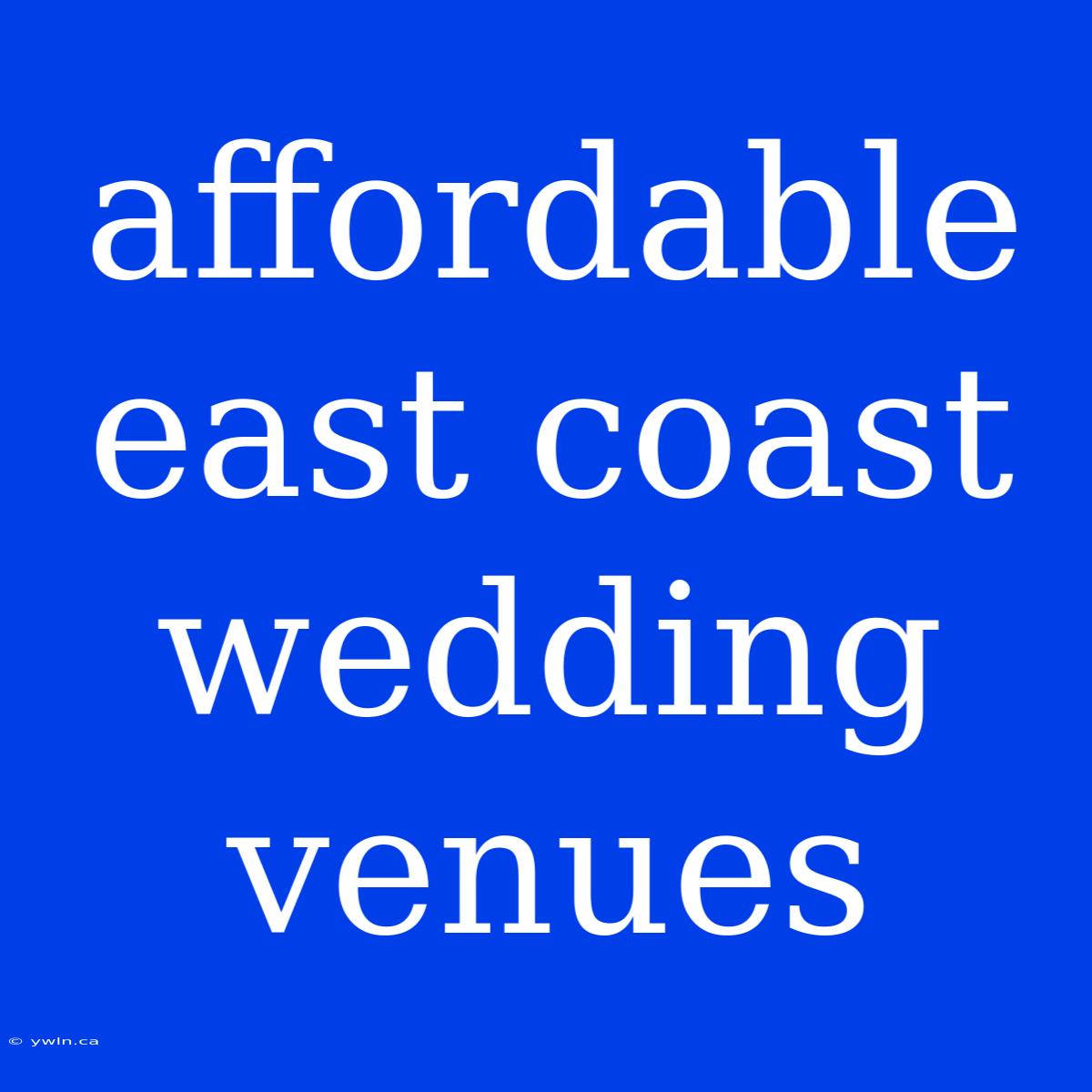 Affordable East Coast Wedding Venues