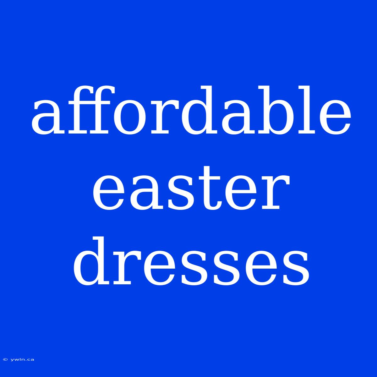 Affordable Easter Dresses