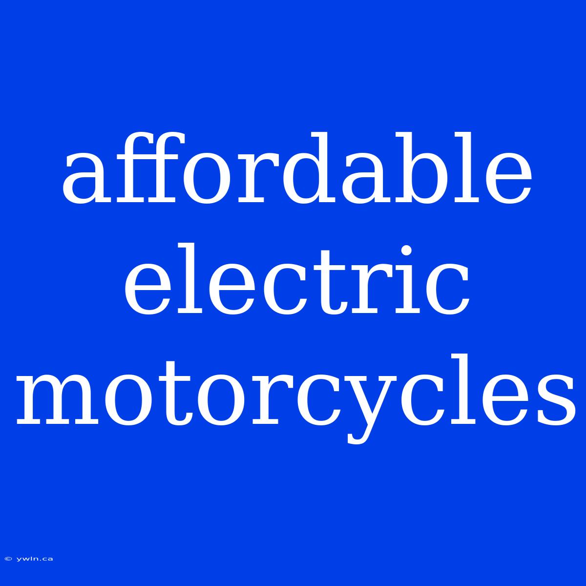 Affordable Electric Motorcycles