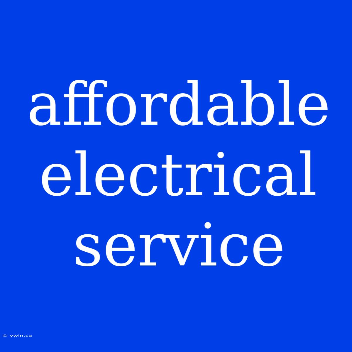 Affordable Electrical Service