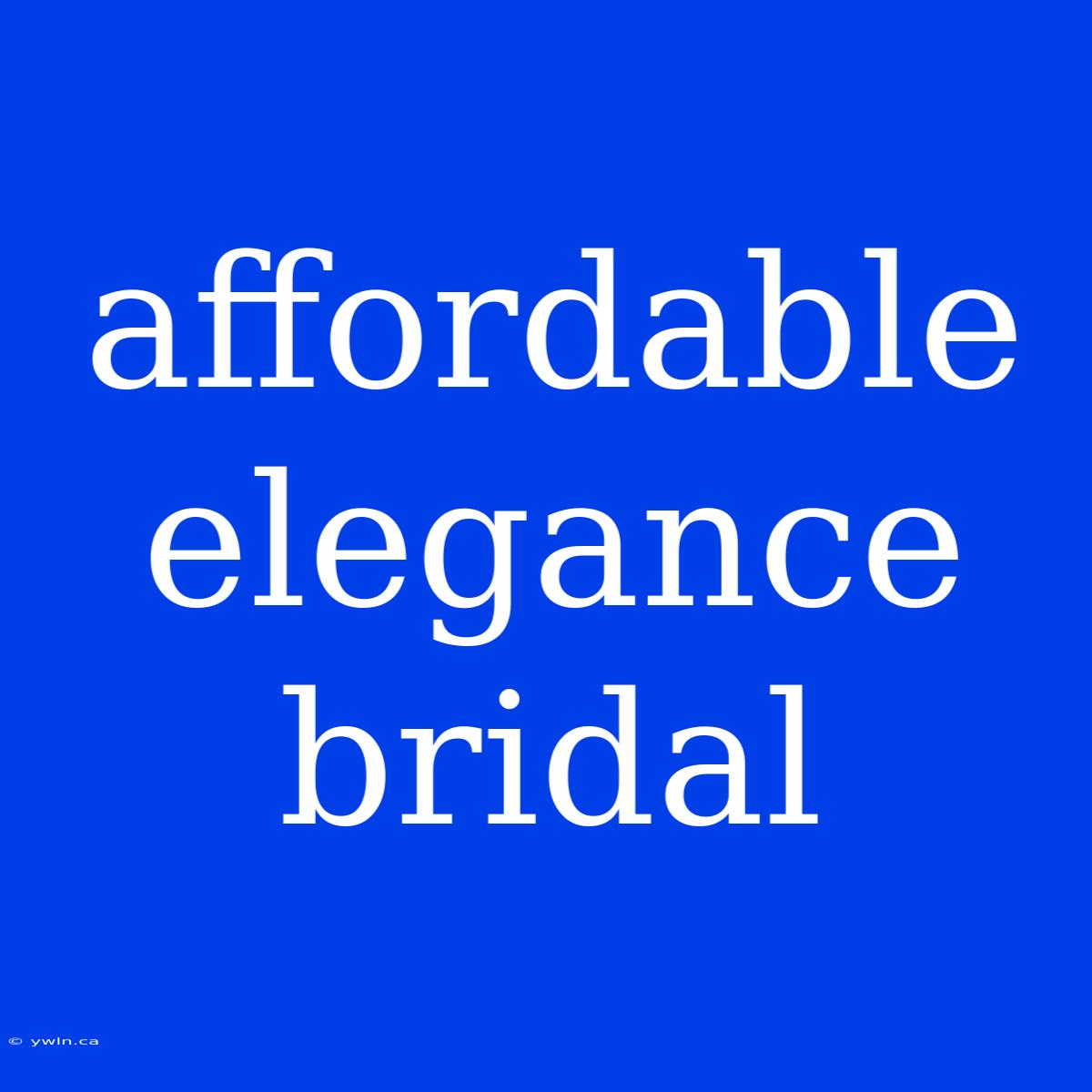 Affordable Elegance Bridal