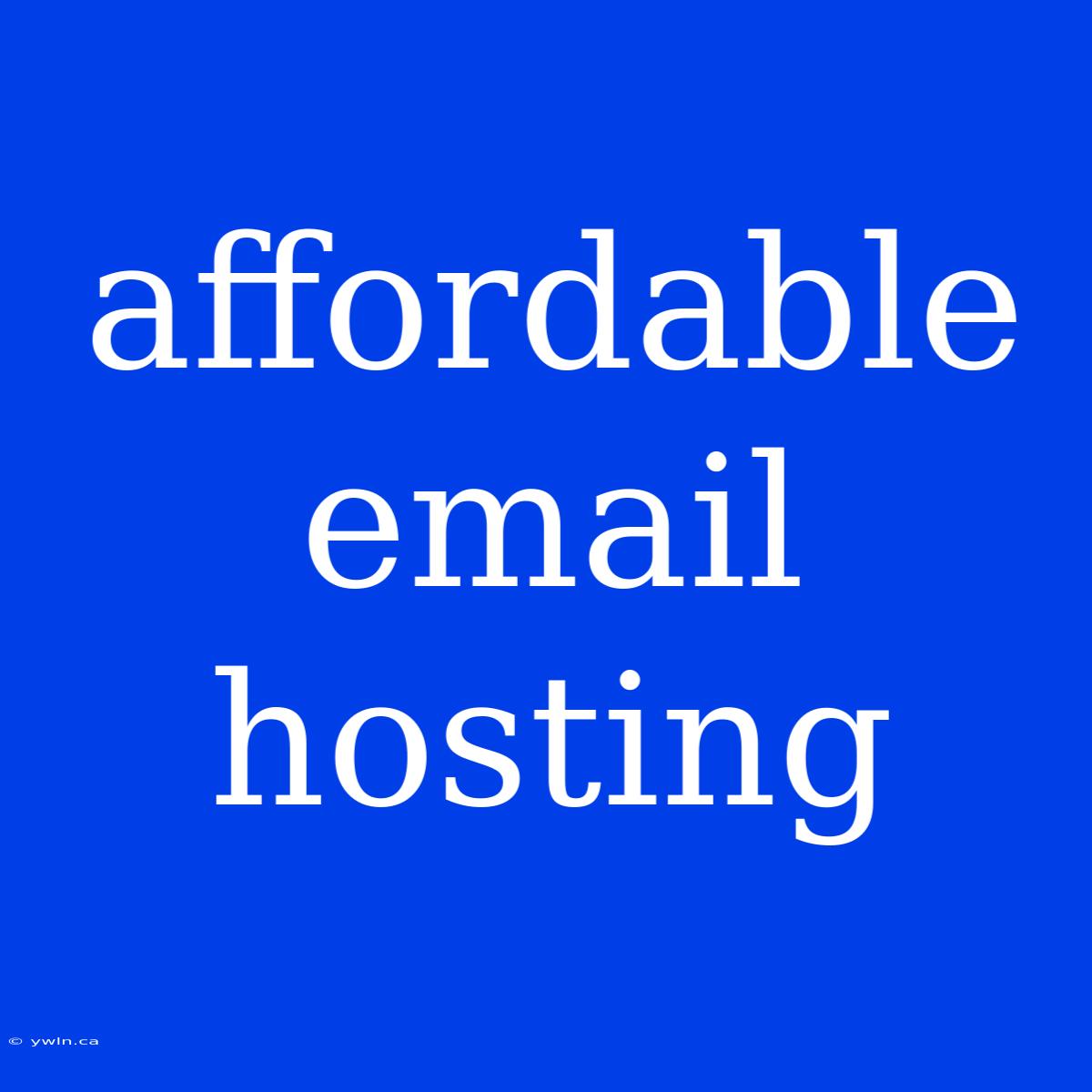 Affordable Email Hosting