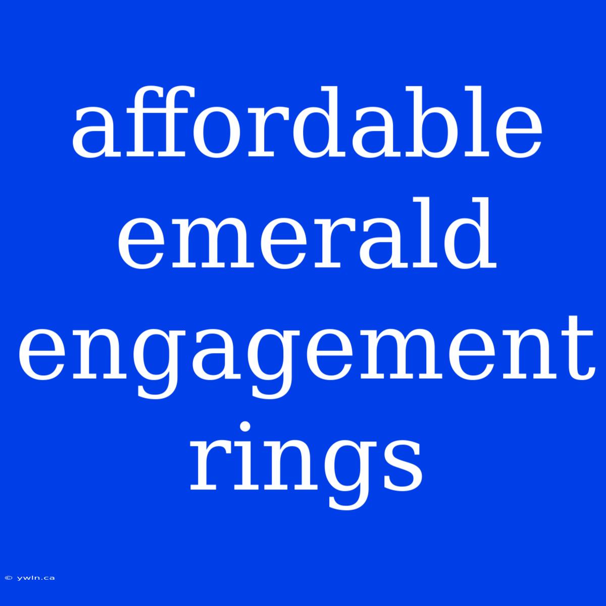 Affordable Emerald Engagement Rings