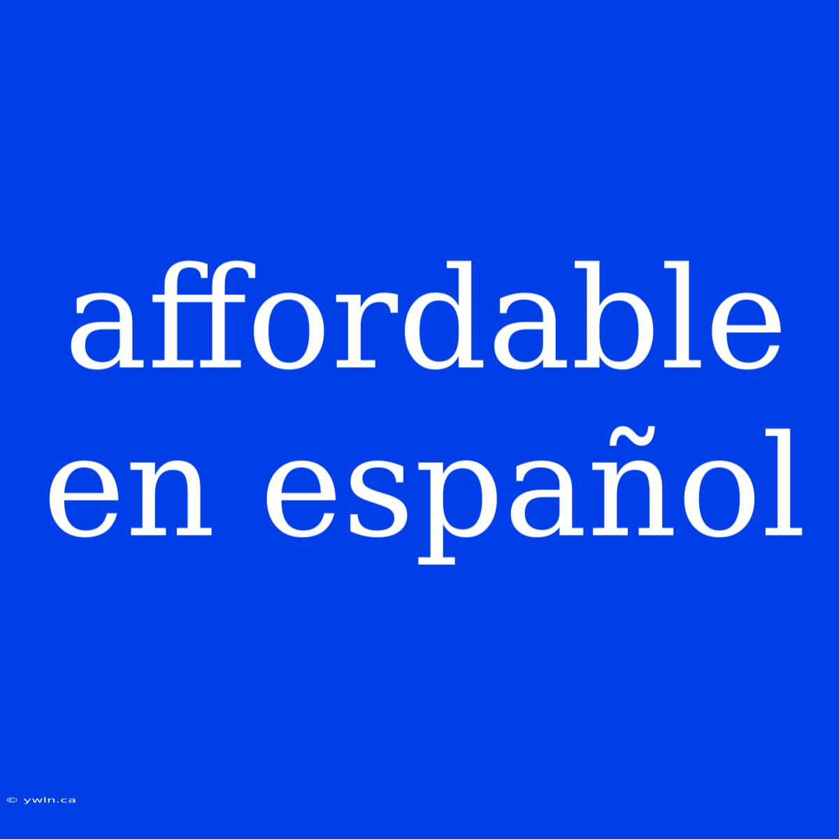 Affordable En Español