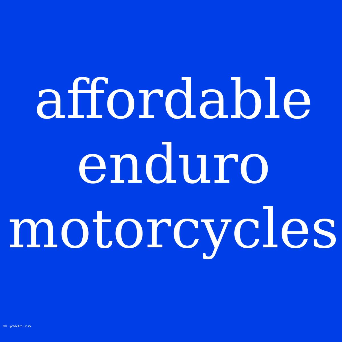 Affordable Enduro Motorcycles