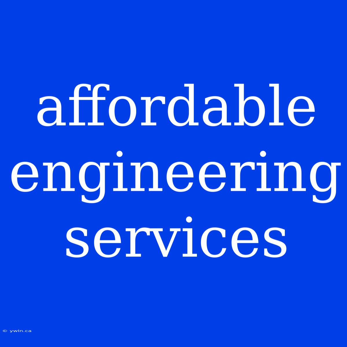 Affordable Engineering Services