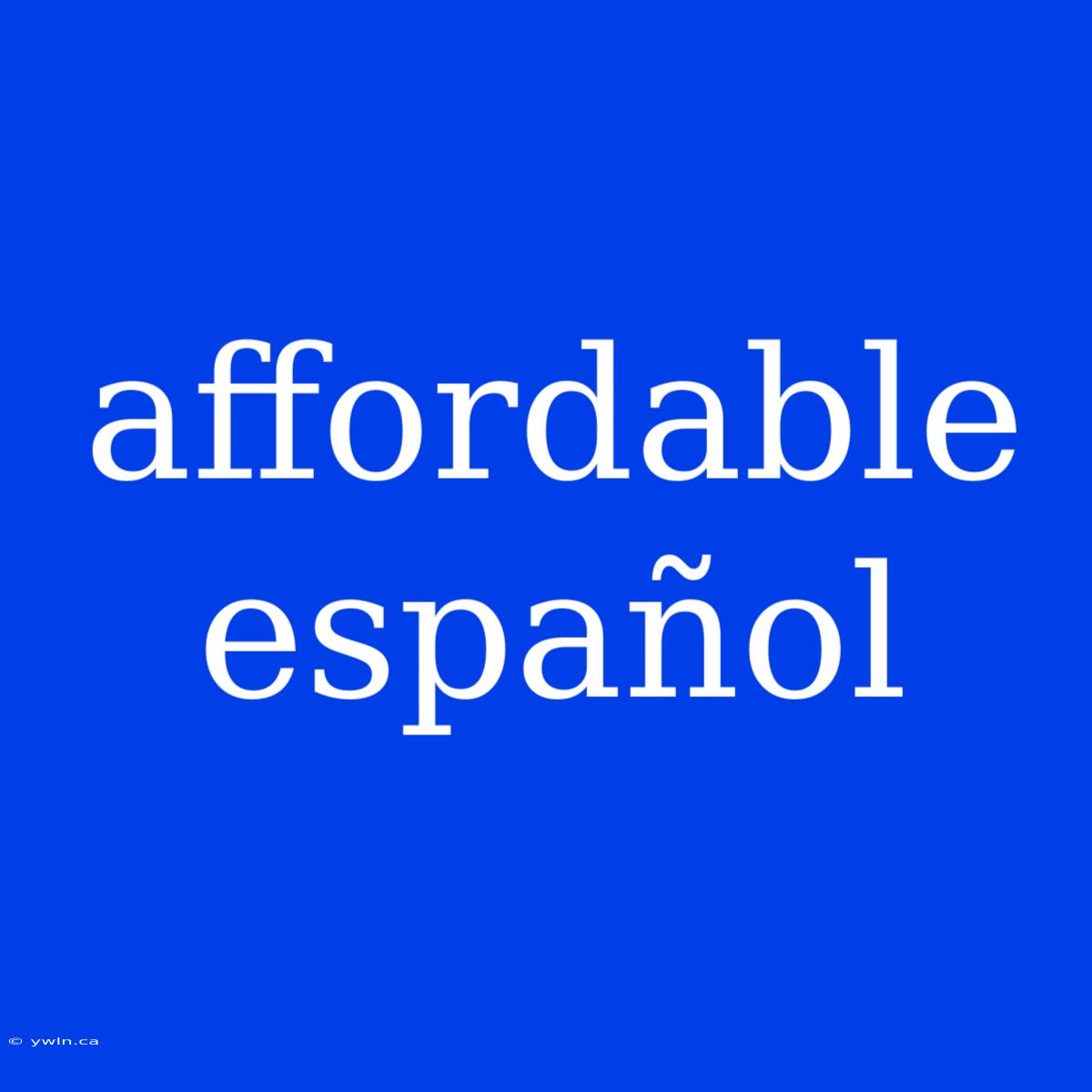 Affordable Español