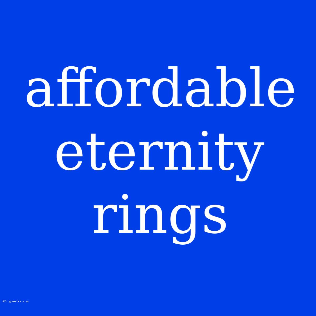 Affordable Eternity Rings