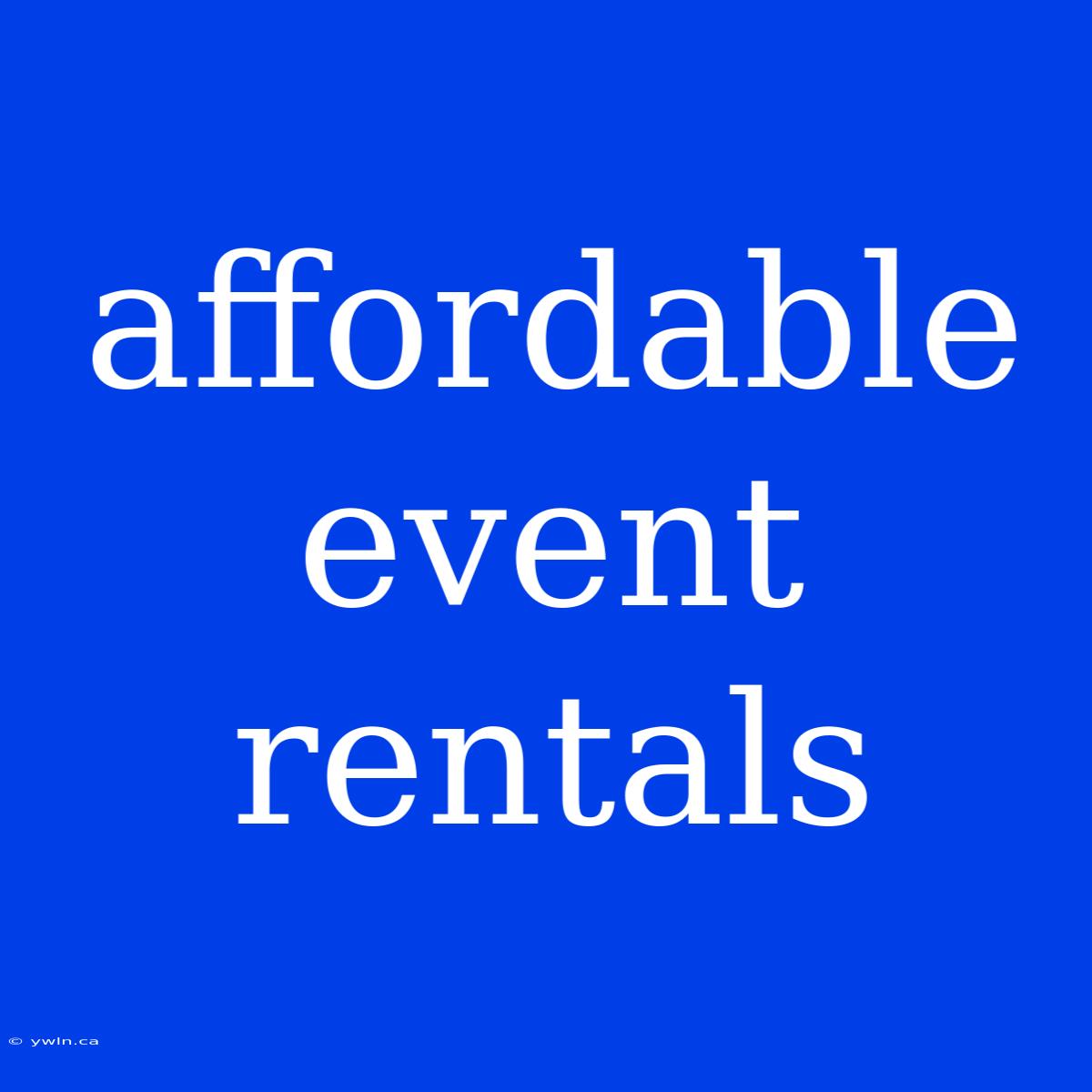 Affordable Event Rentals