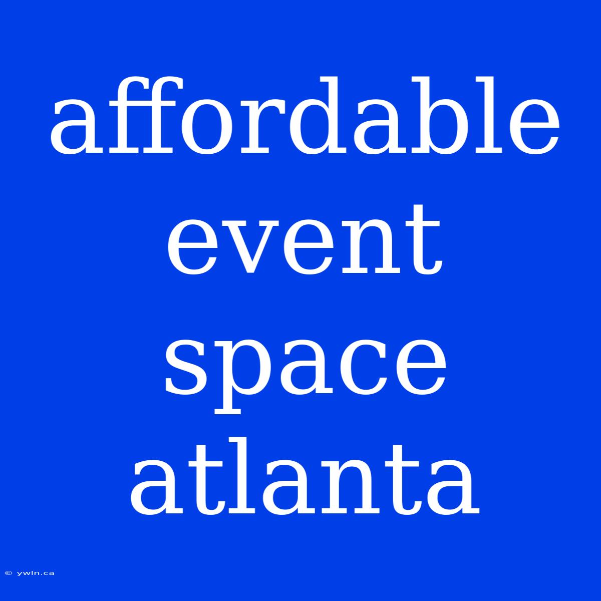 Affordable Event Space Atlanta